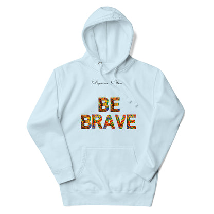 Be brave Unisex Hoodie