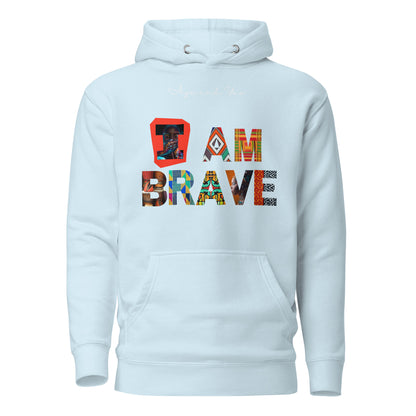 I am brave Unisex Hoodie