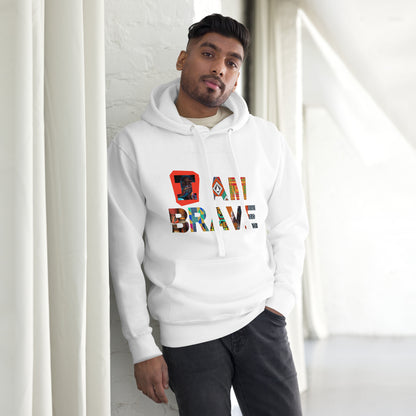 I am brave Unisex Hoodie