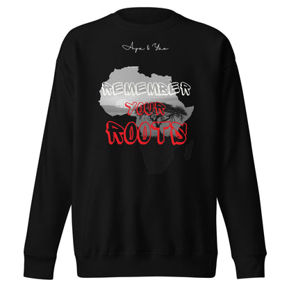 Remember your roots Unisex Premium Sweatshirt