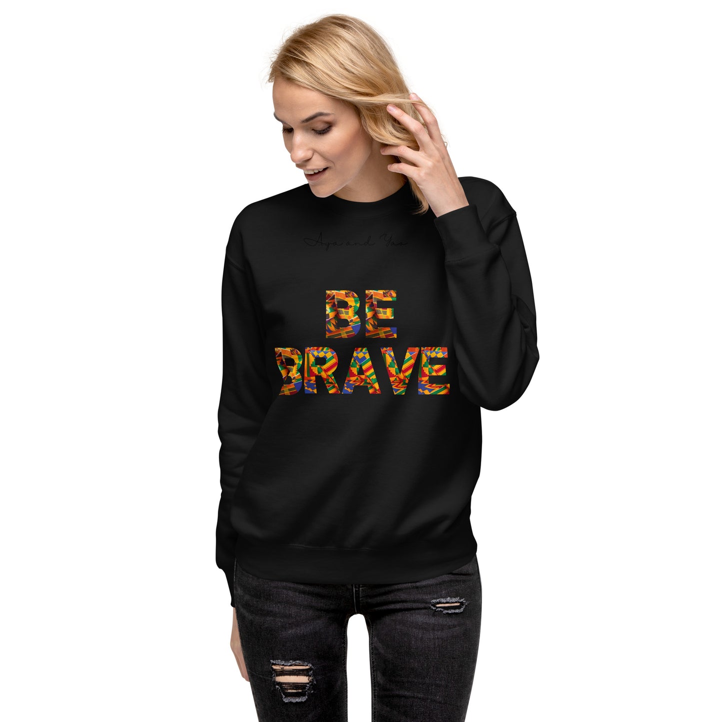 Be Brave Unisex Premium Sweatshirt