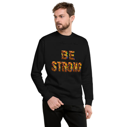 Be Strong Unisex Premium Sweatshirt