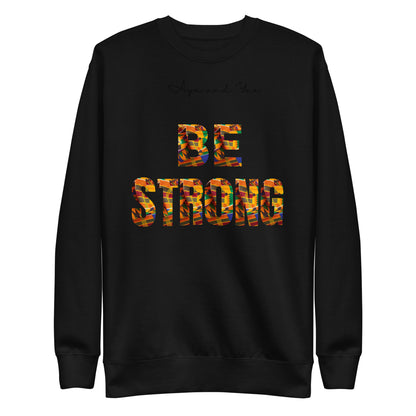 Be Strong Unisex Premium Sweatshirt