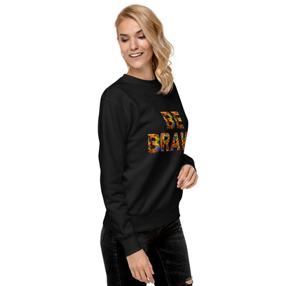 Be Brave Unisex Premium Sweatshirt