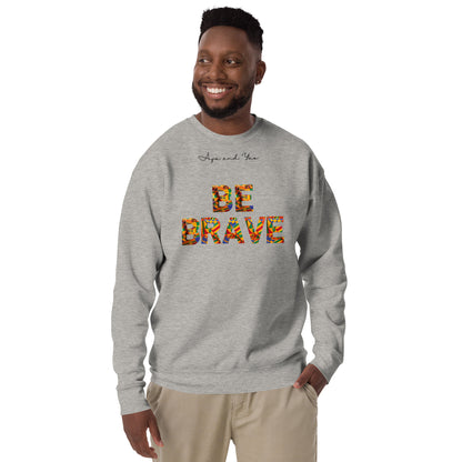 Be Brave Unisex Premium Sweatshirt