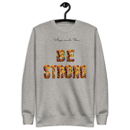 Be Strong Unisex Premium Sweatshirt