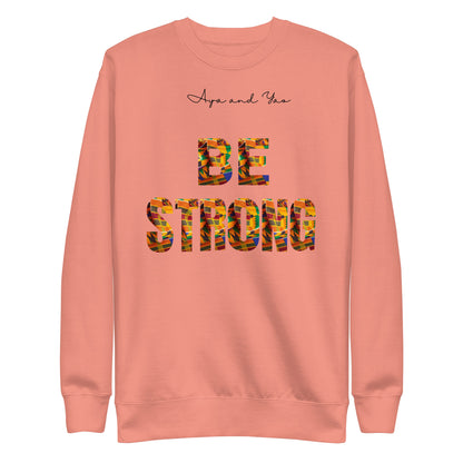 Be Strong Unisex Premium Sweatshirt