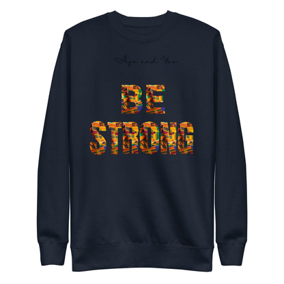 Be Strong Unisex Premium Sweatshirt