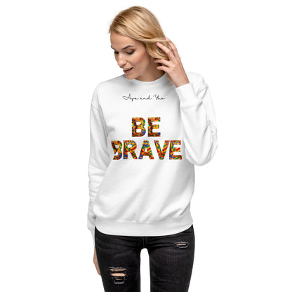 Be Brave Unisex Premium Sweatshirt