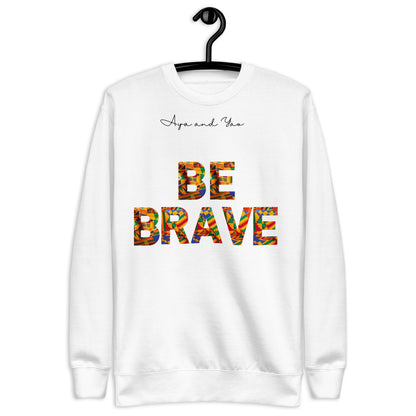 Be Brave Unisex Premium Sweatshirt