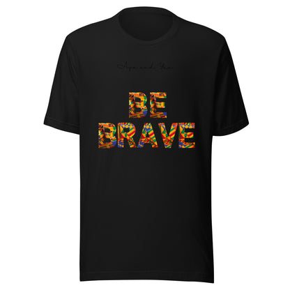 Be Brave Unisex t-shirt