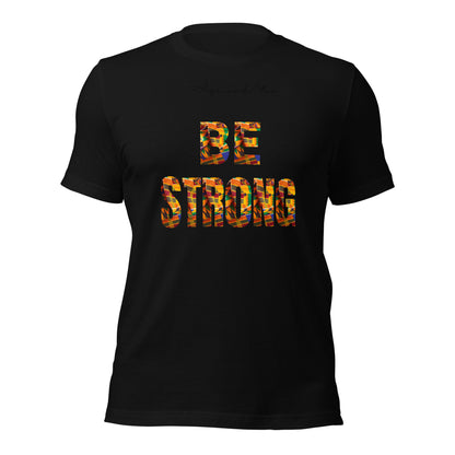 Be strong Unisex t-shirt