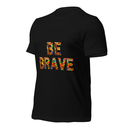 Be Brave Unisex t-shirt