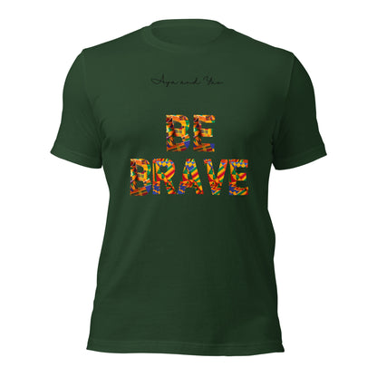 Be Brave Unisex t-shirt