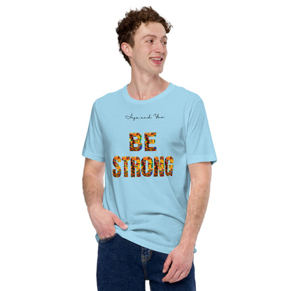 Be strong Unisex t-shirt