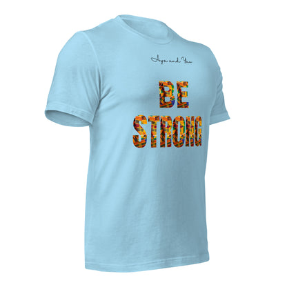 Be strong Unisex t-shirt