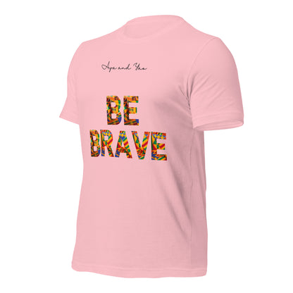 Be Brave Unisex t-shirt