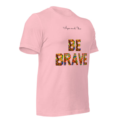 Be Brave Unisex t-shirt