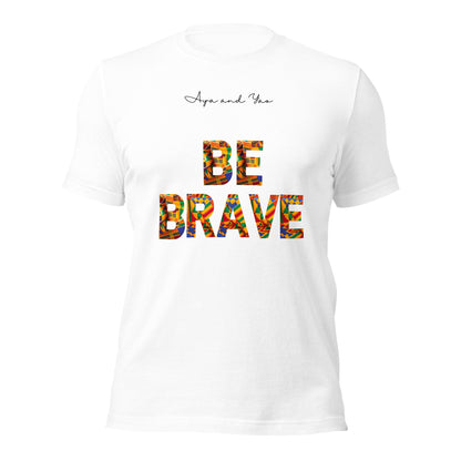 Be Brave Unisex t-shirt