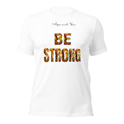 Be strong Unisex t-shirt