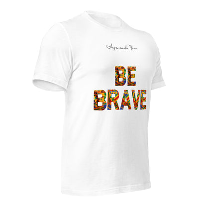 Be Brave Unisex t-shirt