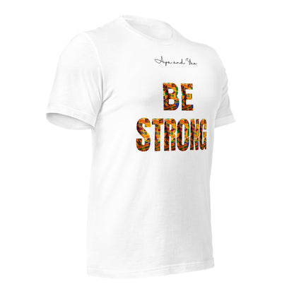 Be strong Unisex t-shirt